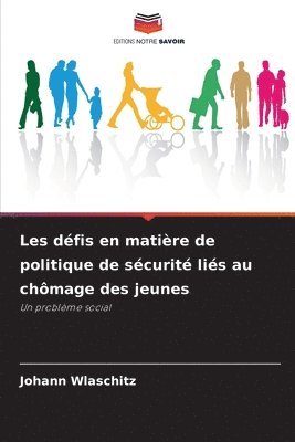 bokomslag Les défis en matière de politique de sécurité liés au chômage des jeunes