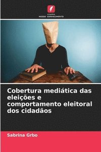 bokomslag Cobertura mediática das eleições e comportamento eleitoral dos cidadãos