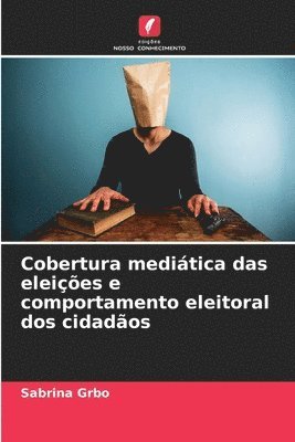 bokomslag Cobertura mediática das eleições e comportamento eleitoral dos cidadãos
