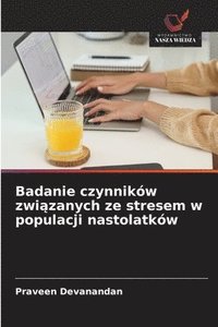 bokomslag Badanie czynników zwi?zanych ze stresem w populacji nastolatków