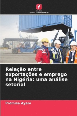 bokomslag Relação entre exportações e emprego na Nigéria