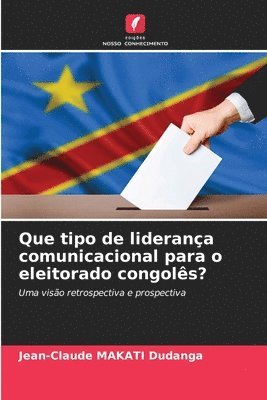 bokomslag Que tipo de liderança comunicacional para o eleitorado congolês?