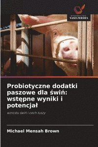 bokomslag Probiotyczne dodatki paszowe dla ?wi?: wst?pne wyniki i potencjal