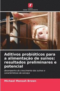 bokomslag Aditivos probióticos para a alimentação de suínos: resultados preliminares e potencial