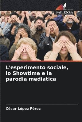 bokomslag L'esperimento sociale, lo Showtime e la parodia mediatica