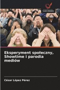 bokomslag Eksperyment spoleczny, Showtime i parodia mediów