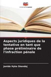 bokomslag Aspects juridiques de la tentative en tant que phase préliminaire de l'infraction pénale