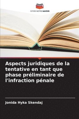 Aspects juridiques de la tentative en tant que phase préliminaire de l'infraction pénale