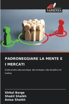 Shital Barge, Shakil Shaikh, Anisa Shaikh - Padroneggiare La Mente E I Mercati, Häftad