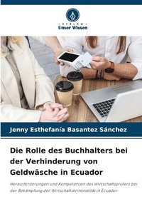 bokomslag Die Rolle des Buchhalters bei der Verhinderung von Geldwäsche in Ecuador