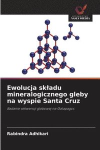 bokomslag Ewolucja skladu mineralogicznego gleby na wyspie Santa Cruz