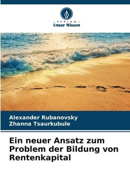 neuer Ansatz zum Problem der Bildung von Rentenkapital