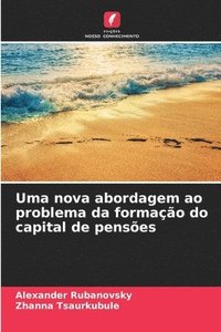 bokomslag Uma nova abordagem ao problema da formação do capital de pensões