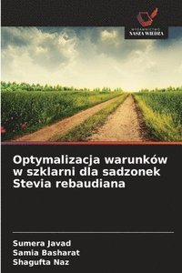 bokomslag Optymalizacja warunków w szklarni dla sadzonek Stevia rebaudiana