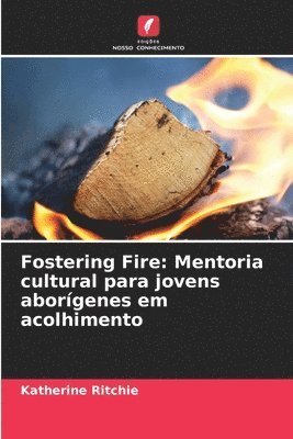 bokomslag Fostering Fire: Mentoria cultural para jovens aborígenes em acolhimento