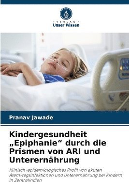 Pranav Jawade - Kindergesundheit "Epiphanie" durch die Prismen von ARI und Unterernährung, Häftad