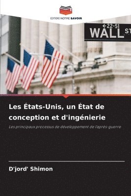bokomslag Les États-Unis, un État de conception et d'ingénierie