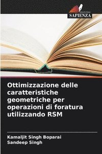 bokomslag Ottimizzazione delle caratteristiche geometriche per operazioni di foratura utilizzando RSM