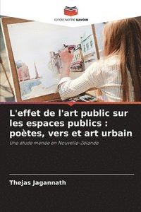 bokomslag L'effet de l'art public sur les espaces publics : poètes, vers et art urbain
