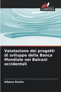 bokomslag Valutazione dei progetti di sviluppo della Banca Mondiale nei Balcani occidentali