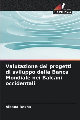 bokomslag Valutazione dei progetti di sviluppo della Banca Mondiale nei Balcani occidentali