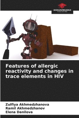 bokomslag Features of allergic reactivity and changes in trace elements in HIV