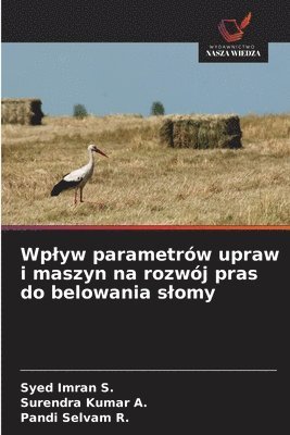 Wplyw parametrów upraw i maszyn na rozwój pras do belowania slomy