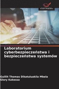 bokomslag Laboratorium cyberbezpiecze?stwa i bezpiecze?stwa systemów