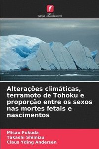 bokomslag Alterações climáticas, terramoto de Tohoku e proporção entre os sexos nas mortes fetais e nascimentos