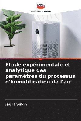 Jagjit Singh - Étude expérimentale et analytique des paramètres du processus d'humidification de l'air, Häftad
