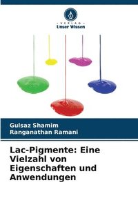 bokomslag Lac-Pigmente: Eine Vielzahl von Eigenschaften und Anwendungen