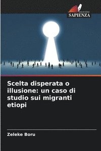 bokomslag Scelta disperata o illusione: un caso di studio sui migranti etiopi