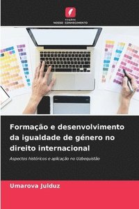 bokomslag Formação e desenvolvimento da igualdade de género no direito internacional