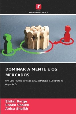 Shital Barge, Shakil Shaikh, Anisa Shaikh - Dominar a Mente E OS Mercados, Häftad