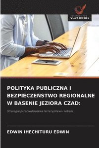 bokomslag Polityka Publiczna I Bezpiecze?stwo Regionalne W Basenie Jeziora Czad