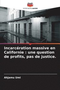 bokomslag Incarcération massive en Californie: une question de profits, pas de justice.