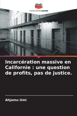 bokomslag Incarcération massive en Californie: une question de profits, pas de justice.