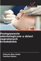 bokomslag Post?powanie odontologiczne u dzieci zagro?onych krwotokiem