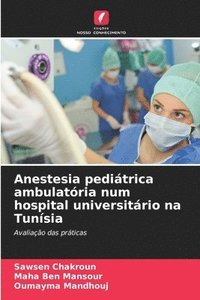 bokomslag Anestesia pediátrica ambulatória num hospital universitário na Tunísia