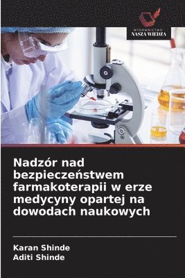 Karan Shinde, Aditi Shinde - Nadzór nad bezpieczeństwem farmakoterapii w erze medycyny opartej na dowodach naukowych, Häftad