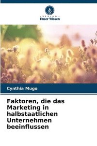 bokomslag Faktoren, die das Marketing in halbstaatlichen Unternehmen beeinflussen