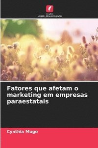 bokomslag Fatores que afetam o marketing em empresas paraestatais