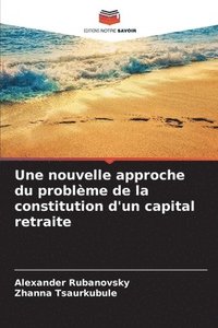 bokomslag Une nouvelle approche du problème de la constitution d'un capital retraite