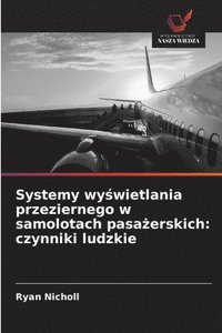 bokomslag Systemy wy?wietlania przeziernego w samolotach pasa?erskich: czynniki ludzkie