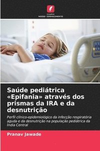 bokomslag Saúde pediátrica Epifania através dos prismas da IRA e da desnutrição