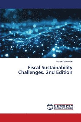 Marek Dabrowski - Fiscal Sustainability Challenges. 2nd Edition, Häftad