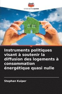 bokomslag Instruments politiques visant à soutenir la diffusion des logements à consommation énergétique quasi nulle
