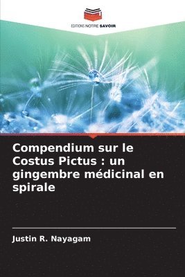 Justin R Nayagam, Justin R. Nayagam - Compendium sur le Costus Pictus, Häftad