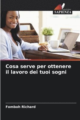 Fomboh Richard - Cosa serve per ottenere il lavoro dei tuoi sogni, Häftad