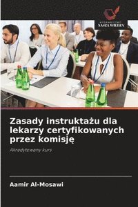 bokomslag Zasady instrukta?u dla lekarzy certyfikowanych przez komisj?